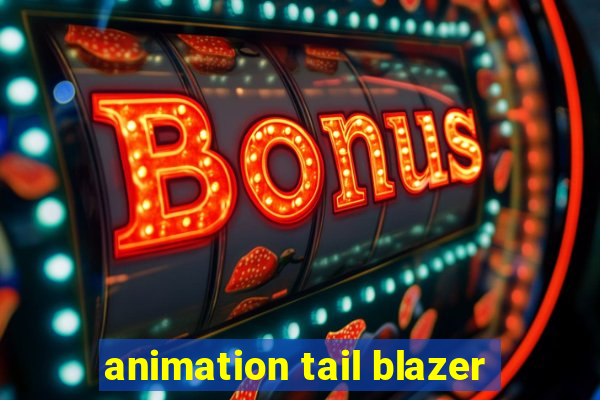 animation tail blazer